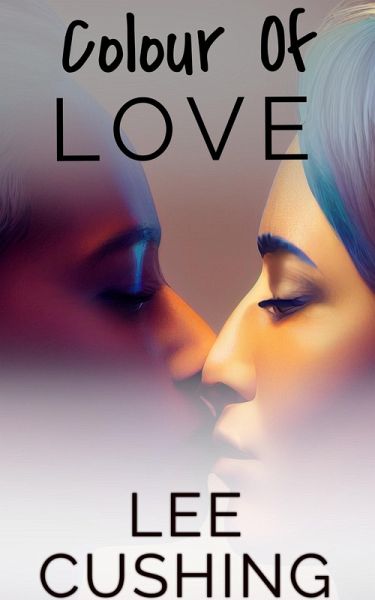 Colour Of Love (Girls Kissing Girls, #26) (eBook, ePUB) Colour Of Love (Girls Kissing Girls, #26) (eBook, ePUB)