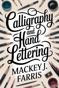 Calligraphy and Hand Lettering::: (eBook, ePUB) - J. Farris, Mackey