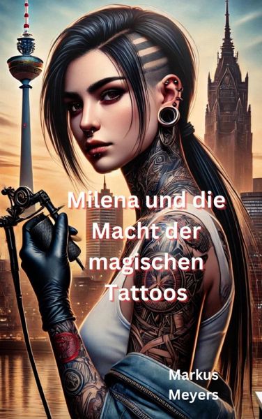 Milena und die Macht der magischen Tattoos (eBook, ePUB) Milena und die Macht der magischen Tattoos (eBook, ePUB)