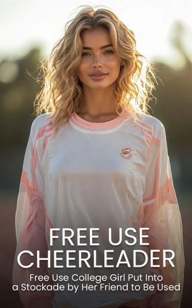 Free Use College Girl Put Into a Stockade by Her Friend to Be Used (Free Use College Girls) (eBook, ePUB)