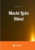 Macht Liebe Blind (eBook, ePUB) Macht Liebe Blind (eBook, ePUB)