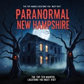 Paranormal New Hampshire: The Top Ten Haunted Locations You Must Visit (eBook, ePUB) Paranormal New Hampshire: The Top Ten Haunted Locations You Must Visit (eBook, ePUB)