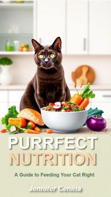 Purrfect Nutrition: A Guide to Feeding Your Cat Right (eBook, ePUB) - Cenina, Jennifer