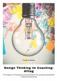 Design Thinking im Coaching-Alltag Design Thinking im Coaching-Alltag
