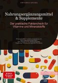 Nahrungsergänzungsmittel & Supplemente: Der praktische Faktencheck für Vitamine und Mineralstoffe Nahrungsergänzungsmittel & Supplemente: Der praktische Faktencheck für Vitamine und Mineralstoffe