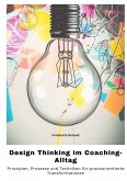 Design Thinking im Coaching-Alltag Design Thinking im Coaching-Alltag