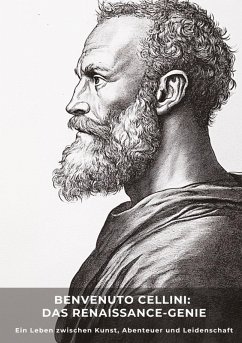 Benvenuto Cellini: Das Renaissance-Genie - Botta, Oleandro Benvenuto Cellini: Das Renaissance-Genie - Botta, Oleandro