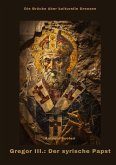 Gregor III.: Der syrische Papst Gregor III.: Der syrische Papst