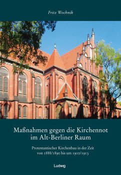 Cover Maßnahmen gegen die Kirchennot im Alt-Berliner Raum. Protestantischer Kirchenbau in der Zeit von 1888/1890 bis um 1910/1913.