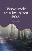 Verwurzelt sein im 'Alten Pfad'