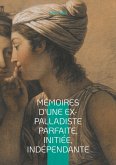 Mémoires d'une ex-palladiste parfaite, initiée, indépendante