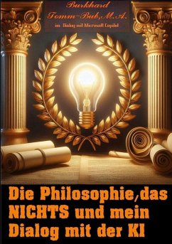 Die Philosophie, das Nichts und mein Dialog mit der K I - Tomm-Bub, M. A.