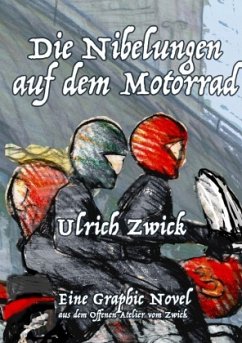 Die Nibelungen auf dem Motorrad - Zwick, Ulrich