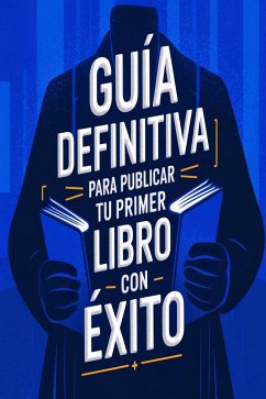 Cover Guía Definitiva para Publicar tu primer Libro con Éxito (eBook, ePUB)