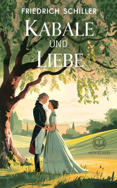 Friedrich Schiller: Kabale und Liebe (Novelaris Klassik) (eBook, ePUB)