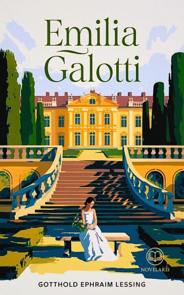 Lessing: Emilia Galotti (Novelaris Klassik) (eBook, ePUB) Lessing: Emilia Galotti (Novelaris Klassik) (eBook, ePUB)
