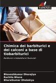 Chimica dei barbiturici e dei calconi a base di tiobarbiturici Chimica dei barbiturici e dei calconi a base di tiobarbiturici
