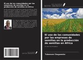 El uso de las comunidades por las empresas de semillas en la producción de semillas en África