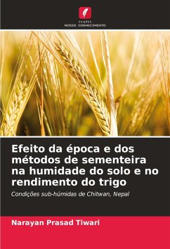 Efeito da época e dos métodos de sementeira na humidade do solo e no rendimento do trigo - Tiwari, Narayan Prasad