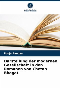Cover Darstellung der modernen Gesellschaft in den Romanen von Chetan Bhagat