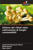 Utilizzo dei rifiuti nella coltivazione di funghi commestibili Utilizzo dei rifiuti nella coltivazione di funghi commestibili