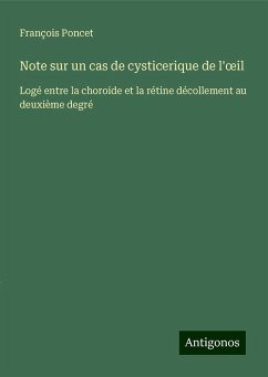 Note sur un cas de cysticerique de l'¿il - Poncet, François