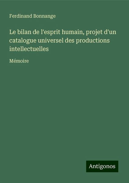 Le bilan de l'esprit humain, projet d'un catalogue universel des productions intellectuelles