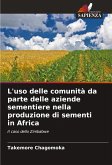 L'uso delle comunità da parte delle aziende sementiere nella produzione di sementi in Africa L'uso delle comunità da parte delle aziende sementiere nella produzione di sementi in Africa