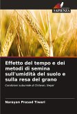 Effetto del tempo e dei metodi di semina sull'umidità del suolo e sulla resa del grano