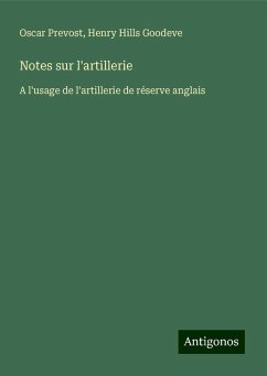 Notes sur l'artillerie - Prevost, Oscar; Goodeve, Henry Hills