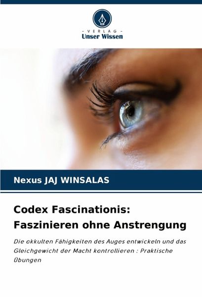 Codex Fascinationis: Faszinieren ohne Anstrengung Codex Fascinationis: Faszinieren ohne Anstrengung