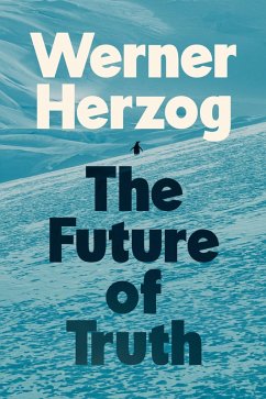 The Future of Truth - Herzog, Werner