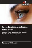 Codex Fascinationis: fascino senza sforzo