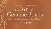 "The Art of Genuine Bonds: Cultivating Relationships That Matter" (eBook, ePUB) "The Art of Genuine Bonds: Cultivating Relationships That Matter" (eBook, ePUB)