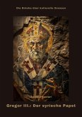 Gregor III.: Der syrische Papst (eBook, ePUB)