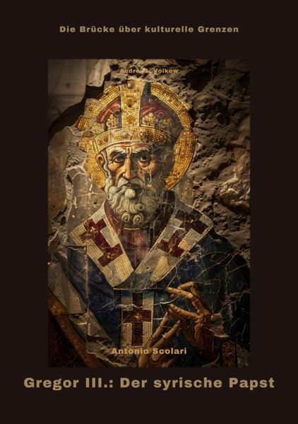 Gregor III.: Der syrische Papst (eBook, ePUB) Gregor III.: Der syrische Papst (eBook, ePUB)