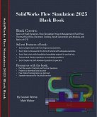 SolidWorks Flow Simulation 2025 Black Book (eBook, ePUB) SolidWorks Flow Simulation 2025 Black Book (eBook, ePUB)