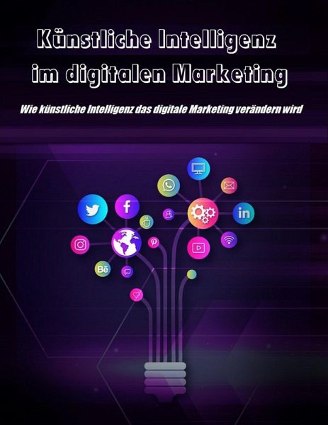 Künstliche Intelligenz im digitalen Marketing (eBook, ePUB)