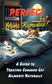 Purrfect Home Remedies: A Guide to Treating Common Cat Ailments Naturally (eBook, ePUB) Purrfect Home Remedies: A Guide to Treating Common Cat Ailments Naturally (eBook, ePUB)