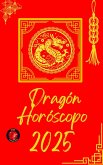 Dragón Horóscopo 2025 (eBook, ePUB)
