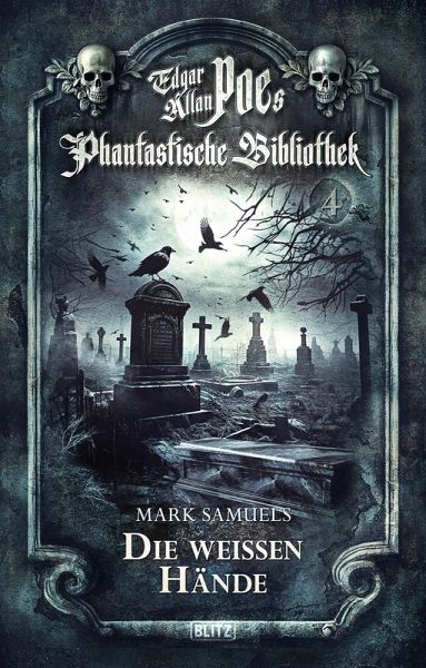 Edgar Allan Poe's Phantastische Bibliothek - Folge 4: Die weißen Hände (eBook, ePUB)