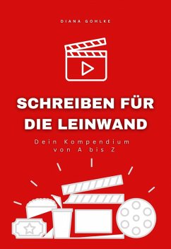 Schreiben für die Leinwand - Dein Kompendium von A bis Z (eBook, ePUB) - Gohlke, Diana