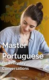 Master Portuguese for Everyday Conversations (Speak Portuguese with Confidence, #5) (eBook, ePUB) Master Portuguese for Everyday Conversations (Speak Portuguese with Confidence, #5) (eBook, ePUB)