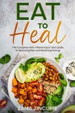 Eat to Heal: The Complete Guide to Anti-Inflammatory Diet to Reducing Pain and Boosting Energy (eBook, ePUB) Eat to Heal: The Complete Guide to Anti-Inflammatory Diet to Reducing Pain and Boosting Energy (eBook, ePUB)