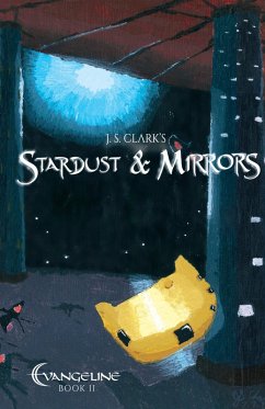 Stardust & Mirrors: Evangeline Book II (eBook, ePUB) - Clark, J. S.