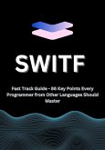 Swift Fast Track Guide - 86 Key Points Every Programmer from Other Languages Should Master (eBook, ePUB) Swift Fast Track Guide - 86 Key Points Every Programmer from Other Languages Should Master (eBook, ePUB)