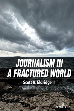 Journalism in a Fractured World (eBook, ePUB) - Eldridge, Scott A.