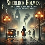 Sherlock Holmes and the Rascal's King: A Detective Mystery Crime Thriller Novel (eBook, ePUB)