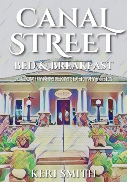 Canal Street Bed and Breakfast (Camryn Alexander Mysteries, #1) (eBook, ePUB) Canal Street Bed and Breakfast (Camryn Alexander Mysteries, #1) (eBook, ePUB)