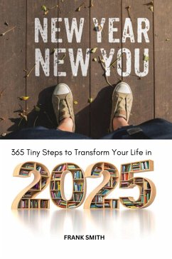 New Year, new you : 365 Tiny Steps to Transform Your Life in 2025 (eBook, ePUB) - Smith, Frank